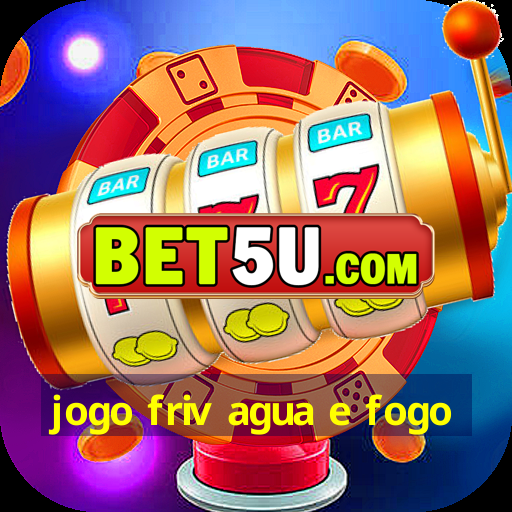 jogo friv agua e fogo